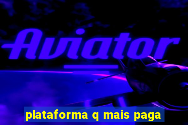 plataforma q mais paga